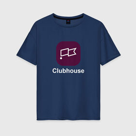Женская футболка хлопок Oversize с принтом Клабхаус иконка в Белгороде, 100% хлопок | свободный крой, круглый ворот, спущенный рукав, длина до линии бедер
 | clubhouse | клабхаус | клабхаус иконка | соцсети | соцсеть клабхаус