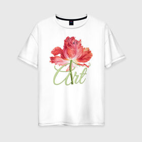 Женская футболка хлопок Oversize с принтом Flower art в Белгороде, 100% хлопок | свободный крой, круглый ворот, спущенный рукав, длина до линии бедер
 | flo | flowers | растения | флористика | цветение | цветы