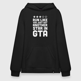 Худи SuperOversize хлопок с принтом RUN LIKE YOU JUST GOT ANOTHER STAR IN GTA в Белгороде, 70% хлопок, 30% полиэстер, мягкий начес внутри | карман-кенгуру, эластичная резинка на манжетах и по нижней кромке, двухслойный капюшон
 | 4 | 5 | five | games | grand theft auto | gta | gta v | los santos | online | rockstar | san andreas | великое авто воровство | гта | гташка | игры | логотип | лос сантос | майкл | мафия | ограбление | онлайн | пеф | рокстар | самп | сан андреас 