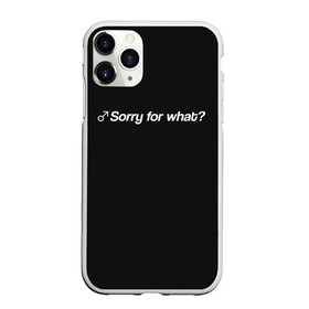 Чехол для iPhone 11 Pro матовый с принтом Sorry for what? в Белгороде, Силикон |  | Тематика изображения на принте: aniki | billy | boss | boy | darkholm | door | dungeon | full | gachimuchi | gym | herrington | jabroni | master | next | of | this | van | what | аники | билли | бой | босс | ван | гачимучи | данжен | даркхолм | дор | жаброни | качалки | мастер | некст |