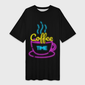 Платье-футболка 3D с принтом Время кофе (Неон) в Белгороде,  |  | coffee time | время кофе | дымящийся кофе | кофе | неон