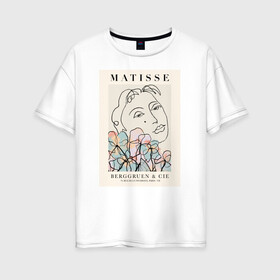Женская футболка хлопок Oversize с принтом MATISSE в Белгороде, 100% хлопок | свободный крой, круглый ворот, спущенный рукав, длина до линии бедер
 | 8 марта | весна | девушке | женский | картина | мама | матисс | подарок | топ | тренд | феминизм | художник | цветы