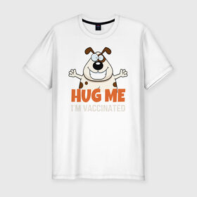 Мужская футболка хлопок Slim с принтом Hug Me Im Vaccinated в Белгороде, 92% хлопок, 8% лайкра | приталенный силуэт, круглый вырез ворота, длина до линии бедра, короткий рукав | covid 19 | вакцина | вакцинация | ковид 19 | коронавирус | спасибо науке