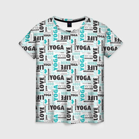 Женская футболка 3D с принтом YOGA в Белгороде, 100% полиэфир ( синтетическое хлопкоподобное полотно) | прямой крой, круглый вырез горловины, длина до линии бедер | аум | брахма | будда | буддист | веган | вишну | ганеша | гимнастика | индиго | индуизм | инь янь | йога | лотос | мантра | медитация | нирвана | ом | просветление | психоделика | санскрит | третий глаз