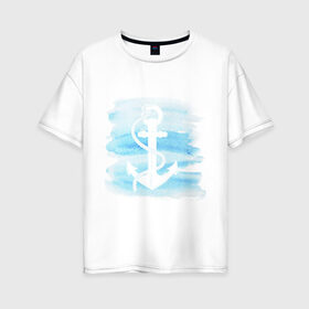Женская футболка хлопок Oversize с принтом якорь на акварельном фоне в Белгороде, 100% хлопок | свободный крой, круглый ворот, спущенный рукав, длина до линии бедер
 | акварель | белый | вода | знак | море | моряк | путешествие | якорь