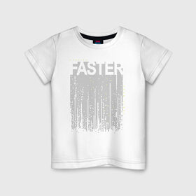 Детская футболка хлопок с принтом FASTER в Белгороде, 100% хлопок | круглый вырез горловины, полуприлегающий силуэт, длина до линии бедер | fast | faster | бегун | быстрый | надпись | спорт | спортсмен | текст | текстовый