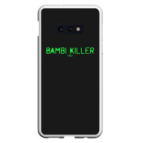 Чехол для Samsung S10E с принтом Bambi killer в Белгороде, Силикон | Область печати: задняя сторона чехла, без боковых панелей | balota | bambi | bandit | berezino | cherno | dance | day | electro | friendly | kalinka | killer | pavlovo | skalisty | stary | tisy | z | zeleno | zombie | день | з | зет | зомби | зэт