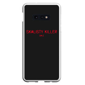 Чехол для Samsung S10E с принтом Skalisty killer в Белгороде, Силикон | Область печати: задняя сторона чехла, без боковых панелей | balota | bambi | bandit | berezino | cherno | dance | day | electro | friendly | kalinka | killer | pavlovo | skalisty | stary | tisy | z | zeleno | zombie | день | з | зет | зомби | зэт