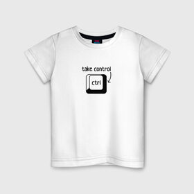 Детская футболка хлопок с принтом Возьми под контроль в Белгороде, 100% хлопок | круглый вырез горловины, полуприлегающий силуэт, длина до линии бедер | control | возьми под контроль | клавиатура | клавиша | компьютер