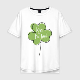 Мужская футболка хлопок Oversize с принтом День святого Патрика - Kiss me в Белгороде, 100% хлопок | свободный крой, круглый ворот, “спинка” длиннее передней части | kiss me i am irish | день святого патрика | зеленый | ирландия | клевер | листик | мультяшный | на английском | надпись | патрик | подарок | прикол | символ