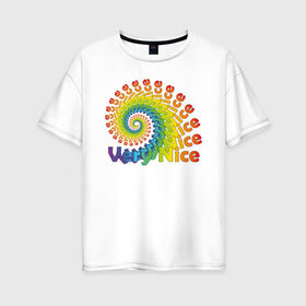 Женская футболка хлопок Oversize с принтом Very Nice Rainbow. Радуга в Белгороде, 100% хлопок | свободный крой, круглый ворот, спущенный рукав, длина до линии бедер
 | красивая | красивый текст | очень | очень прекрасный | позитив | прикольная картинка | прикольный текст | радуга | спираль | улитка