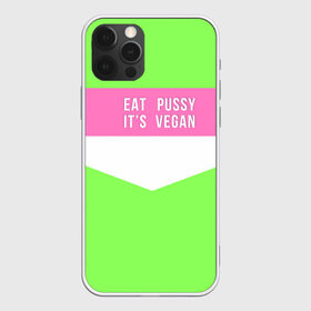 Чехол для iPhone 12 Pro Max с принтом Eat pussy. Its vegan в Белгороде, Силикон |  | eat | its vegan | pussy | vegan | веган | киски | салатовый | шутка