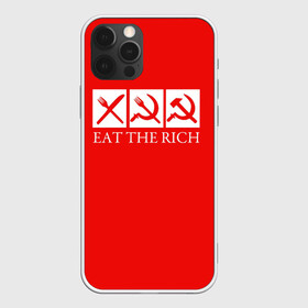 Чехол для iPhone 12 Pro Max с принтом Eat The Rich в Белгороде, Силикон |  | eat the rich | rich | богатый | еда | ешьте богатых | коммунизм | красная | молот | партия | патриот | ретро | серп | ссср