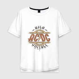 Мужская футболка хлопок Oversize с принтом AC DC | HIGH VOLTAGE в Белгороде, 100% хлопок | свободный крой, круглый ворот, “спинка” длиннее передней части | ac dc | acdc | high | voltage | группы | метал | музыка | рок | хард рок | эйси диси | эйсидиси