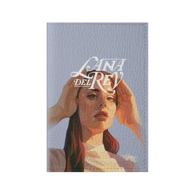 Обложка для паспорта матовая кожа с принтом Lana del rey в Белгороде, натуральная матовая кожа | размер 19,3 х 13,7 см; прозрачные пластиковые крепления | lana del rey | music | лана дел рей | музыка | певица