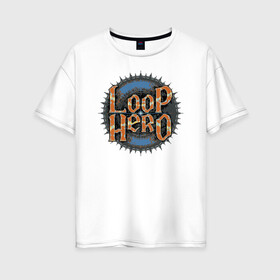 Женская футболка хлопок Oversize с принтом Loop Hero лого в Белгороде, 100% хлопок | свободный крой, круглый ворот, спущенный рукав, длина до линии бедер
 | games | knight | logo | loop hero | magic | rogue like | russia | steam | sword | герой петли | игры | лого | магия | меч | рогалик | россия | рыцарь | стим