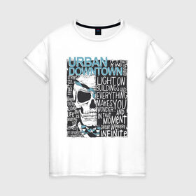 Женская футболка хлопок с принтом Череп Urban Downtown в Белгороде, 100% хлопок | прямой крой, круглый вырез горловины, длина до линии бедер, слегка спущенное плечо | downtown | urban | абстракция | кости | скелет | чеперушка | череп
