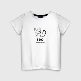 Детская футболка хлопок с принтом I Do What I Want в Белгороде, 100% хлопок | круглый вырез горловины, полуприлегающий силуэт, длина до линии бедер | cat | cats | text | кот | кошка | кошки | надпись | текст