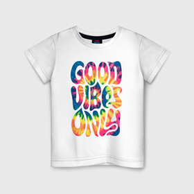 Детская футболка хлопок с принтом Good vibes only в Белгороде, 100% хлопок | круглый вырез горловины, полуприлегающий силуэт, длина до линии бедер | gradient | pattern | tie dye | градиент | паттерн | тай дай | тие дие | узор | узоры