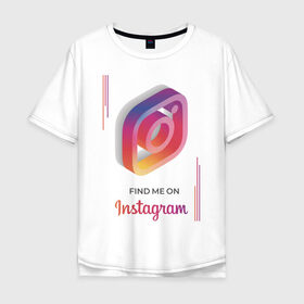 Мужская футболка хлопок Oversize с принтом Инстаграм / Instagram в Белгороде, 100% хлопок | свободный крой, круглый ворот, “спинка” длиннее передней части | facebook | instagram | инста | инстаграм | платформа | приложение | редактор фотографий | социальная сеть | соцсеть