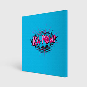 Холст квадратный с принтом KA-POW в Белгороде, 100% ПВХ |  | comic | graffiti | ka pow | lettering | logo | nice | sticker | text | граффити | ка пув | комикс | лого | надпись | наклейка | пуф | стикер | текст