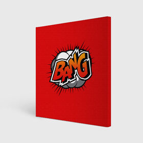 Холст квадратный с принтом BANG в Белгороде, 100% ПВХ |  | bang | comic | graffiti | lettering | logo | nice | sticker | text | банг | бах | бум | бэнг | взрыв | граффити | комикс | лого | надпись | наклейка | стикер | текст