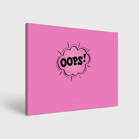 Холст прямоугольный с принтом OOPS в Белгороде, 100% ПВХ |  | comic | graffiti | lettering | logo | nice | oops | ops | sticker | text | граффити | комикс | лого | надпись | наклейка | опс | стикер | текст | упс