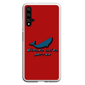 Чехол для Honor 20 с принтом Whales lives matter в Белгороде, Силикон | Область печати: задняя сторона чехла, без боковых панелей | whales | whales lives matter | жизнь китов имеет значение | киты