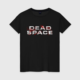 Женская футболка хлопок с принтом DEAD SPACE | МЁРТВЫЙ КОСМОС в Белгороде, 100% хлопок | прямой крой, круглый вырез горловины, длина до линии бедер, слегка спущенное плечо | dead | ishimura | obelisk | space | virus | айзек | вирус | зомби | игра | ишимура | кларк | космос | костюм | мёртвый | мёртвый космос | монстр | обелиск