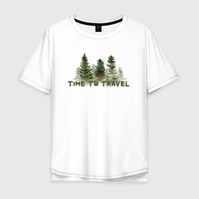 Мужская футболка хлопок Oversize с принтом Время путешествовать в Белгороде, 100% хлопок | свободный крой, круглый ворот, “спинка” длиннее передней части | время путешествовать | дерево | елка | лес | приключение | путешествие