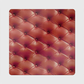 Магнит виниловый Квадрат с принтом Диванчик в Белгороде, полимерный материал с магнитным слоем | размер 9*9 см, закругленные углы | диванная обивка | кожа | обивка из кожи | текстура