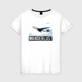 Женская футболка хлопок с принтом Wanderlust в Белгороде, 100% хлопок | прямой крой, круглый вырез горловины, длина до линии бедер, слегка спущенное плечо | Тематика изображения на принте: plane | travelholic | travellife | travelling | travelmore | wanderlust