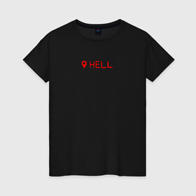 Женская футболка хлопок с принтом Hell Ад в Белгороде, 100% хлопок | прямой крой, круглый вырез горловины, длина до линии бедер, слегка спущенное плечо | hell | ад | дьявол | монстр | настроение | сатана