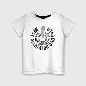 Детская футболка хлопок с принтом ПАПА АЛЛИГАТОР в Белгороде, 100% хлопок | круглый вырез горловины, полуприлегающий силуэт, длина до линии бедер | аллигатор | зуб | крокодил | лучший папа | любимому | муж | острый | отец | папа | подарок отцу