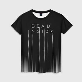 Женская футболка 3D с принтом DEAD INSIDE | DEATH STRANDING в Белгороде, 100% полиэфир ( синтетическое хлопкоподобное полотно) | прямой крой, круглый вырез горловины, длина до линии бедер | dead inside | dont open | гуль | дед инсайт | дединсайт | дэд инсайт | дэдинсайт | интроверт | кен канеки | мертв внутри | мертвый внутри