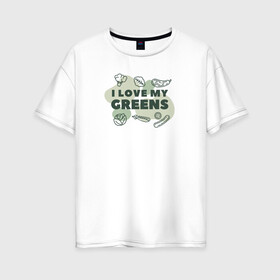 Женская футболка хлопок Oversize с принтом Я люблю зеленые овощи в Белгороде, 100% хлопок | свободный крой, круглый ворот, спущенный рукав, длина до линии бедер
 | здоровье | зеленые | овощи | питание | польза