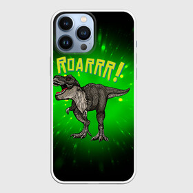 Чехол для iPhone 13 Pro Max с принтом Roarrr Динозавр T rex в Белгороде,  |  | dino | dinosaur | roar | t rex | динозавр | роар | тирекс | трекс