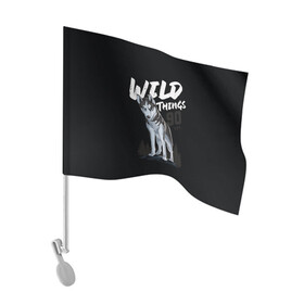 Флаг для автомобиля с принтом Wild Things в Белгороде, 100% полиэстер | Размер: 30*21 см | wolf | волк | лес | пес | север | собака | хаски