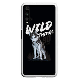 Чехол для Honor 20 с принтом Wild Things в Белгороде, Силикон | Область печати: задняя сторона чехла, без боковых панелей | wolf | волк | лес | пес | север | собака | хаски