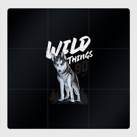 Магнитный плакат 3Х3 с принтом Wild Things в Белгороде, Полимерный материал с магнитным слоем | 9 деталей размером 9*9 см | wolf | волк | лес | пес | север | собака | хаски
