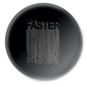Значок с принтом Faster Быстрый в Белгороде,  металл | круглая форма, металлическая застежка в виде булавки | fast | faster | бег | бегун | быстрый | спорт | спортивный | текст