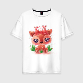 Женская футболка хлопок Oversize с принтом Оленёнок милашка в Белгороде, 100% хлопок | свободный крой, круглый ворот, спущенный рукав, длина до линии бедер
 | животное | малыш | милашка | мультяшка | оленёнок