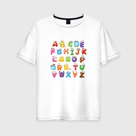 Женская футболка хлопок Oversize с принтом Английский Алфавит в Белгороде, 100% хлопок | свободный крой, круглый ворот, спущенный рукав, длина до линии бедер
 | алфавит | английский алфавит | буквы | буквы с глазами | красочные буквы | персонажи