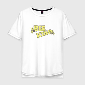 Мужская футболка хлопок Oversize с принтом BeeKind в Белгороде, 100% хлопок | свободный крой, круглый ворот, “спинка” длиннее передней части | bee | beekind | kind | usa | большая пчела | жаркое лето | летний | лето | пчела | пчелки