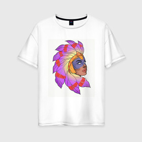 Женская футболка хлопок Oversize с принтом Дочь вождя в Белгороде, 100% хлопок | свободный крой, круглый ворот, спущенный рукав, длина до линии бедер
 | вождь | девушка | индейцы | красивая | перья | цветная