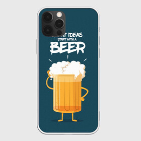 Чехол для iPhone 12 Pro Max с принтом Great Ideas start with a BEER в Белгороде, Силикон |  | beer | ideas | идеи | минимализм