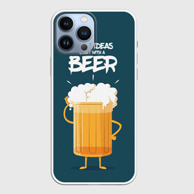 Чехол для iPhone 13 Pro Max с принтом Great Ideas start with a BEER в Белгороде,  |  | Тематика изображения на принте: beer | ideas | идеи | минимализм
