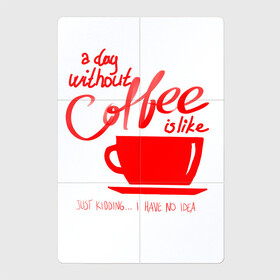 Магнитный плакат 2Х3 с принтом День без кофе в Белгороде, Полимерный материал с магнитным слоем | 6 деталей размером 9*9 см | coffee | день без кофе | кофе | кофеек | кружка кофе