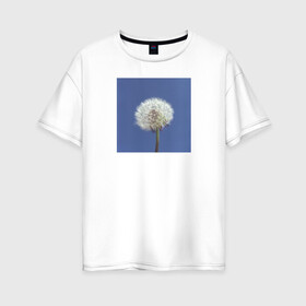 Женская футболка хлопок Oversize с принтом Одуванчик на фоне неба в Белгороде, 100% хлопок | свободный крой, круглый ворот, спущенный рукав, длина до линии бедер
 | весна | минимализм | небо | одуванчик | цветы