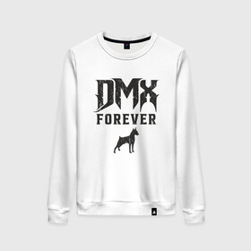 Женский свитшот хлопок с принтом DMX Forever в Белгороде, 100% хлопок | прямой крой, круглый вырез, на манжетах и по низу широкая трикотажная резинка  | dmx | dog | earl simmons | hip hop | music | new york | rap | rapper | rip | ruff ryders | диэмикс | музыка | нью йорк | пёс | рэп | рэпер | хипхоп | эрл симмонс